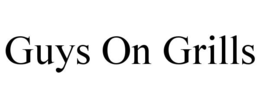 guys on grills