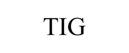 tig