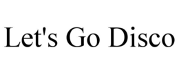 let's go disco