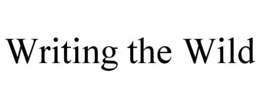writing the wild