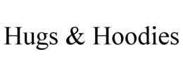 hugs & hoodies