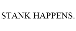 stank happens.