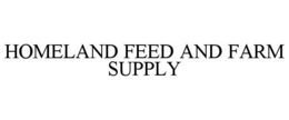 homeland feed and farm supply