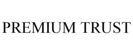 premium trust