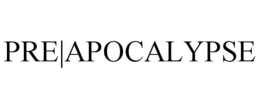 pre|apocalypse