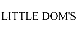 little dom's