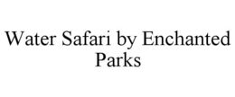 water safari by enchanted parks