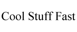 cool stuff fast