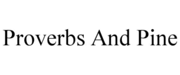 proverbs and pine