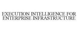 execution intelligence for enterprise infrastructure