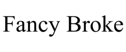 fancy broke