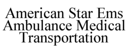 american star ems ambulance medical transportation