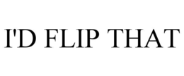 i'd flip that