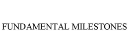fundamental milestones