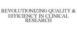 revolutionizing quality & efficiency in clinical research