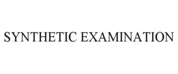 synthetic examination