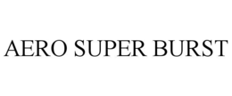 aero super burst