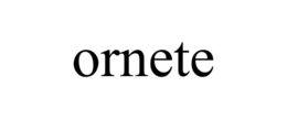 ornete