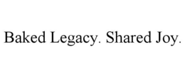 baked legacy. shared joy.