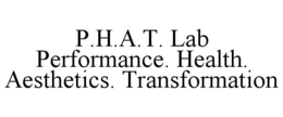 p.h.a.t. lab     performance. health. aesthetics. transformation