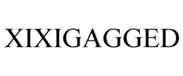 xixigagged