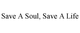 save a soul, save a life