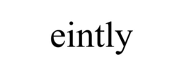 eintly