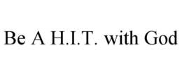 be a h.i.t. with god