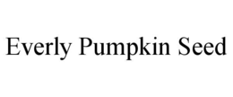 everly pumpkin seed