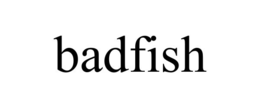 badfish