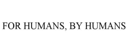 for humans, by humans