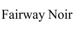 fairway noir