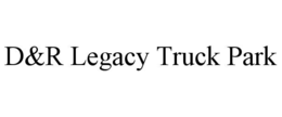 d&r legacy truck park