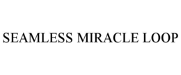 seamless miracle loop