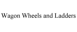 wagon wheels and ladders