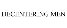 decentering men