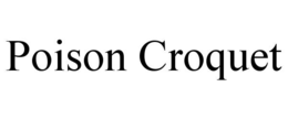poison croquet
