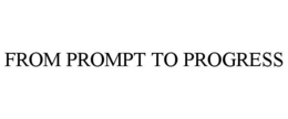 from prompt to progress