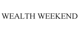 wealth weekend
