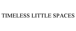 timeless little spaces