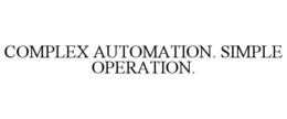complex automation. simple operation.