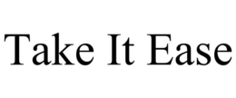 take it ease