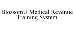 blossomu medical revenue training system