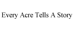 every acre tells a story