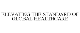 elevating the standard of global healthcare