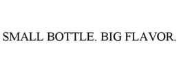 small bottle. big flavor.