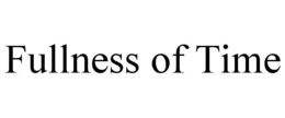 fullness of time