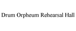drum orpheum rehearsal hall