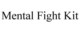 mental fight kit
