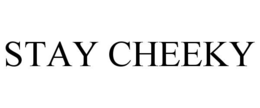 stay cheeky